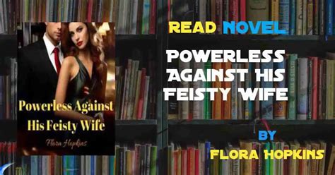 We have no way to protect ourselves against this mighty army. . Powerless against his feisty wife novel
